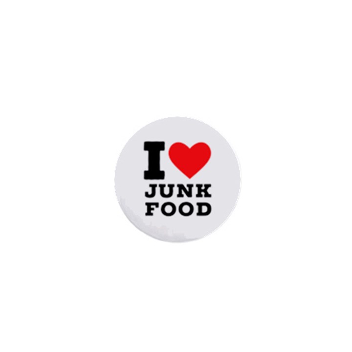 I love junk food 1  Mini Magnets