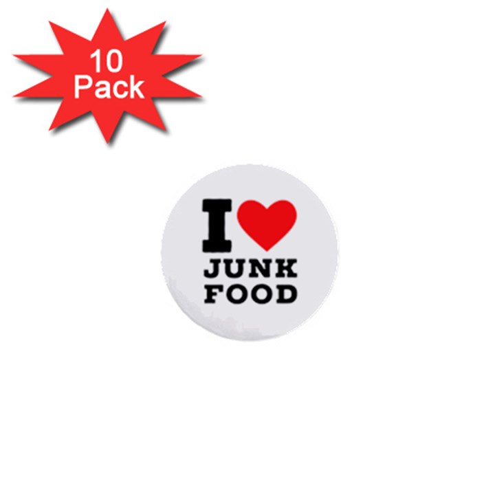 I love junk food 1  Mini Buttons (10 pack) 