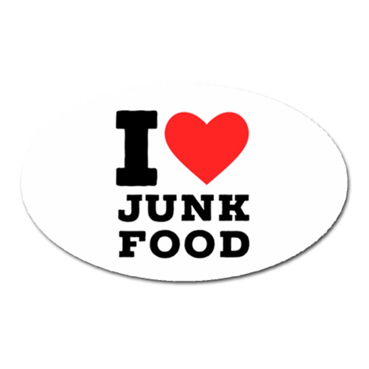 I love junk food Oval Magnet