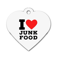 I Love Junk Food Dog Tag Heart (one Side) by ilovewhateva