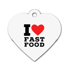 I Love Fast Food Dog Tag Heart (one Side) by ilovewhateva