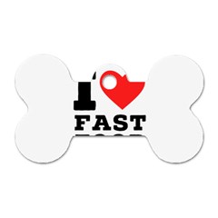 I Love Fast Food Dog Tag Bone (one Side) by ilovewhateva