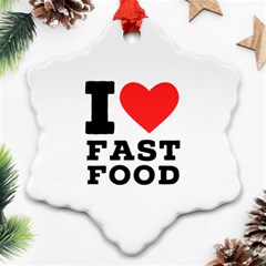 I Love Fast Food Ornament (snowflake) by ilovewhateva