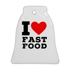 I Love Fast Food Bell Ornament (two Sides) by ilovewhateva