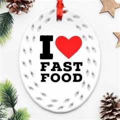 I Love Fast Food Ornament (oval Filigree) by ilovewhateva