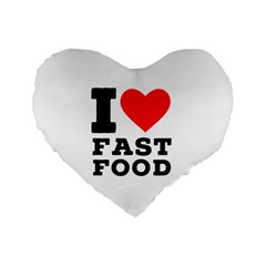 I Love Fast Food Standard 16  Premium Heart Shape Cushions by ilovewhateva