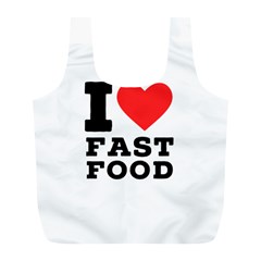 I Love Fast Food Full Print Recycle Bag (l) by ilovewhateva