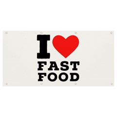 I Love Fast Food Banner And Sign 8  X 4  by ilovewhateva