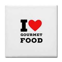 I Love Gourmet Food Tile Coaster by ilovewhateva