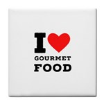 I love gourmet food Tile Coaster Front