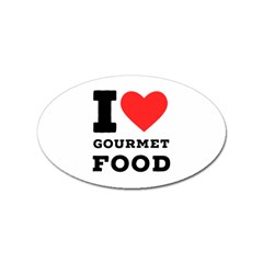 I Love Gourmet Food Sticker (oval) by ilovewhateva