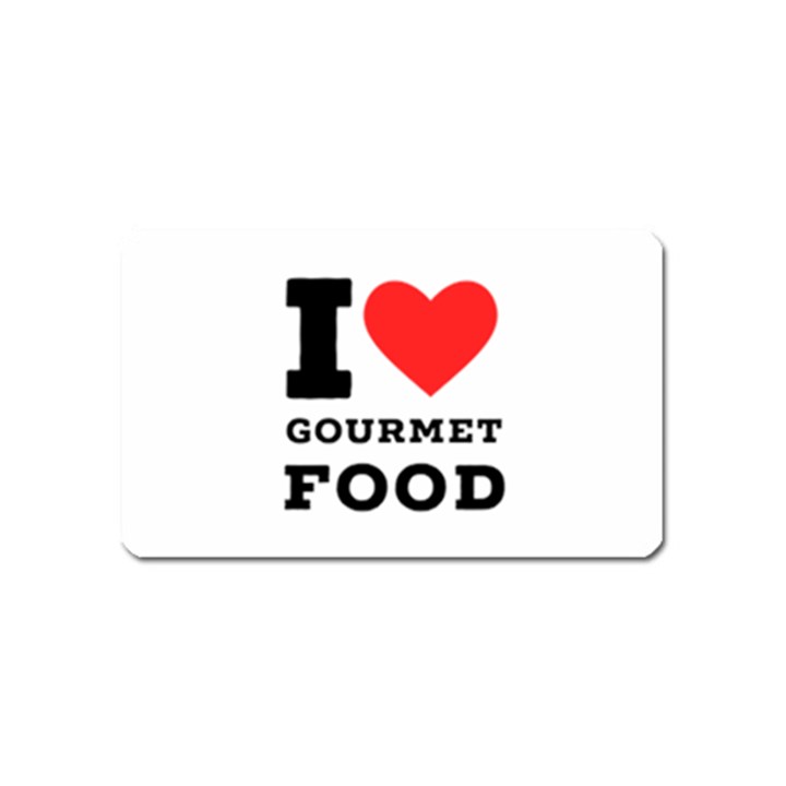 I love gourmet food Magnet (Name Card)