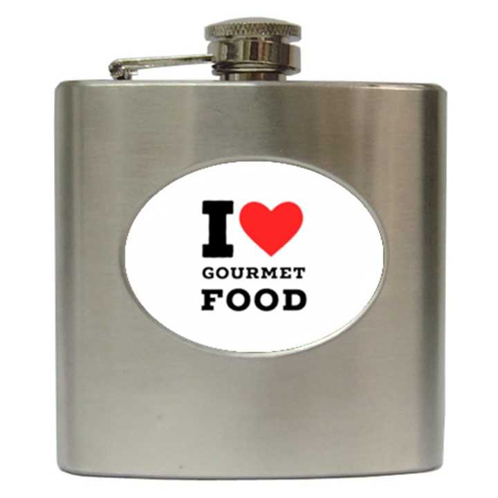 I love gourmet food Hip Flask (6 oz)