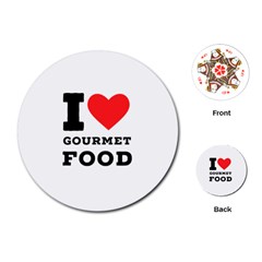 I Love Gourmet Food Playing Cards Single Design (round) by ilovewhateva