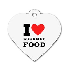 I Love Gourmet Food Dog Tag Heart (two Sides) by ilovewhateva