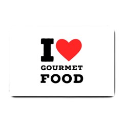 I Love Gourmet Food Small Doormat by ilovewhateva