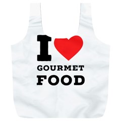 I Love Gourmet Food Full Print Recycle Bag (xxl) by ilovewhateva