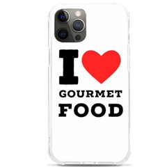 I Love Gourmet Food Iphone 12 Pro Max Tpu Uv Print Case by ilovewhateva