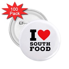 I Love South Food 2 25  Buttons (100 Pack)  by ilovewhateva