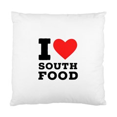 I Love South Food Standard Cushion Case (one Side) by ilovewhateva