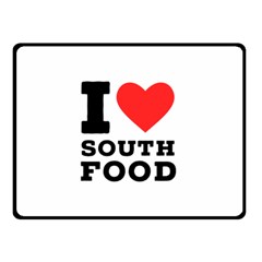 I Love South Food Two Sides Fleece Blanket (small) by ilovewhateva