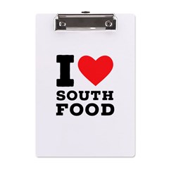 I Love South Food A5 Acrylic Clipboard by ilovewhateva