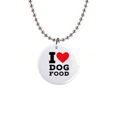 I Love Dog Food 1  Button Necklace by ilovewhateva