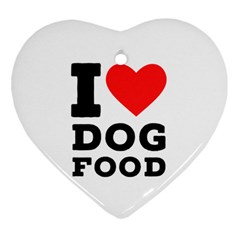 I Love Dog Food Heart Ornament (two Sides) by ilovewhateva