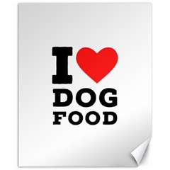 I Love Dog Food Canvas 11  X 14  by ilovewhateva