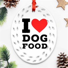 I Love Dog Food Ornament (oval Filigree) by ilovewhateva