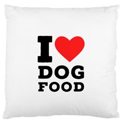 I Love Dog Food Large Premium Plush Fleece Cushion Case (two Sides) by ilovewhateva