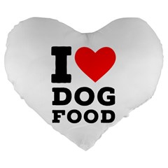 I Love Dog Food Large 19  Premium Flano Heart Shape Cushions by ilovewhateva