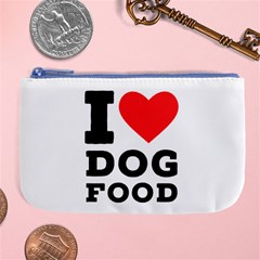 I Love Dog Food Large Coin Purse by ilovewhateva