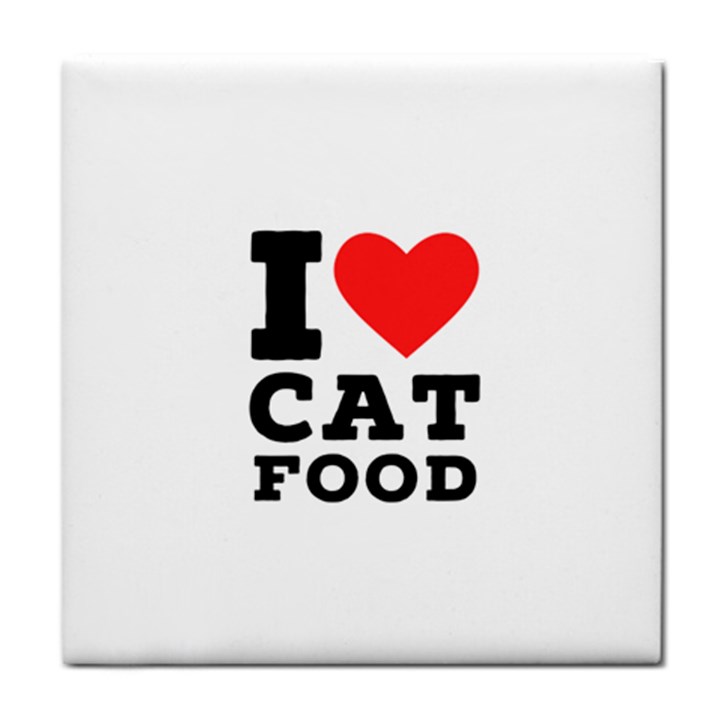 I love cat food Tile Coaster