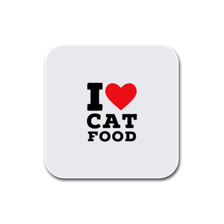 I love cat food Rubber Square Coaster (4 pack)