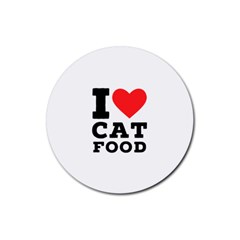 I Love Cat Food Rubber Coaster (round) by ilovewhateva