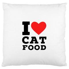 I Love Cat Food Large Premium Plush Fleece Cushion Case (two Sides) by ilovewhateva