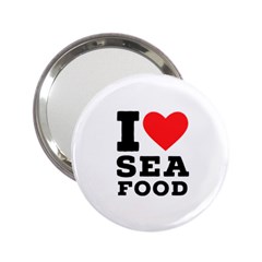 I Love Sea Food 2 25  Handbag Mirrors by ilovewhateva