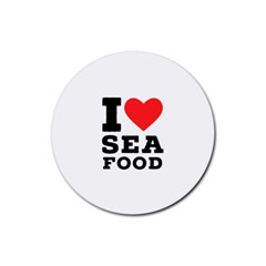 I Love Sea Food Rubber Coaster (round) by ilovewhateva