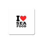 I love sea food Square Magnet Front