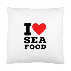 I Love Sea Food Standard Cushion Case (one Side) by ilovewhateva