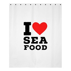 I Love Sea Food Shower Curtain 60  X 72  (medium)  by ilovewhateva