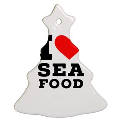 I Love Sea Food Christmas Tree Ornament (two Sides) by ilovewhateva