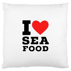 I Love Sea Food Large Cushion Case (one Side) by ilovewhateva