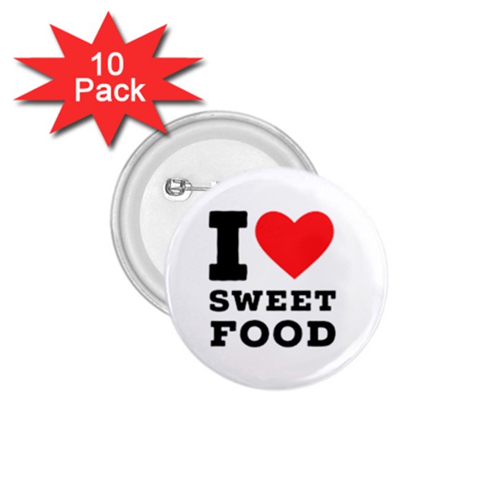 I love sweet food 1.75  Buttons (10 pack)