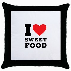 I Love Sweet Food Throw Pillow Case (black) by ilovewhateva