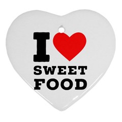 I Love Sweet Food Heart Ornament (two Sides) by ilovewhateva