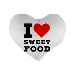 I Love Sweet Food Standard 16  Premium Heart Shape Cushions by ilovewhateva