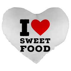 I Love Sweet Food Large 19  Premium Heart Shape Cushions by ilovewhateva