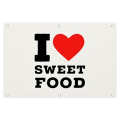 I Love Sweet Food Banner And Sign 6  X 4  by ilovewhateva